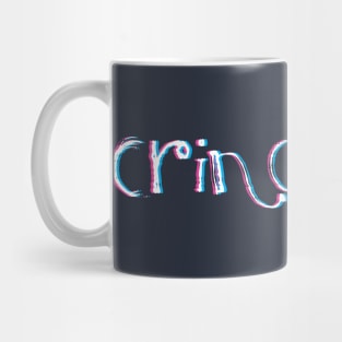 The Cringe Is Real - Can Live Without The Awkward Cringy Moments In Our Life Mug